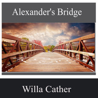 Alexander's Bridge - Willa Cather - Hörbuch