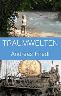Traumwelten - Andreas Friedl - E-Book