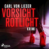 Vorsicht Rotlicht - Krimi (Ungekürzt) - Carl von Lieser - Hörbuch