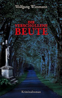 Die verschollene Beute - Wolfgang Wiesmann - E-Book