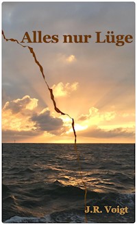 Alles nur Lüge - J.R. Voigt - E-Book