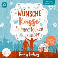 Wünsche Küsse Schneeflockenzauber: (Sweet Kiss 6) - Finny Ludwig - Hörbuch