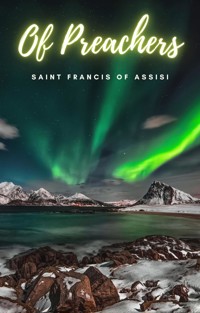 Of Preachers - Saint Francis of Assisi - E-Book