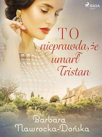 To nieprawda, że umarł Tristan - Barbara Nawrocka-Dońska - E-Book