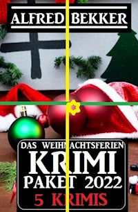Das Weihnachtsferien Krimi Paket 2022: 5 Krimis - Alfred Bekker - E-Book