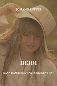 Heidi kann brauchen, was es gelernt hat - Johanna  Spyri - E-Book