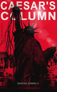 CAESAR'S COLUMN (New York Dystopia) - Ignatius Donnelly - E-Book