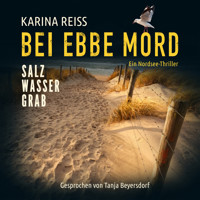 Bei Ebbe Mord - Salzwassergrab: Ein Nordsee-Thriller | Der 1. Fall für Eilers & Janssen - Karina Reiß - Hörbuch