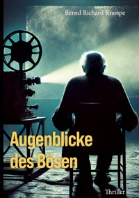 Augenblicke des Bösen - Bernd Richard Knospe - E-Book