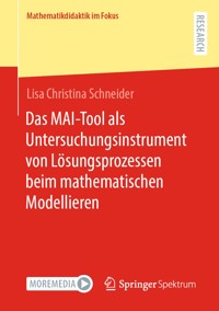 Das MAI-Tool als Untersuchungsinstrument von Lösungsprozessen beim mathematischen Modellieren - Lisa Christina Schneider - E-Book