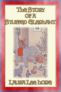 THE STORY OF A STUFFED ELEPHANT and of the little boy who owned him - Laura Lee Hope - E-Book