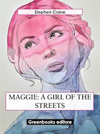 Maggie: A Girl of the Streets - Stephen Crane - E-Book