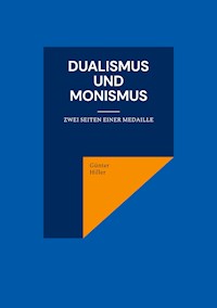 Dualismus und Monismus - Günter Hiller - E-Book