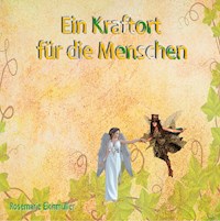 Ein Kraftort für die Menschen - Rosemarie Eichmüller - E-Book