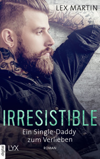 Irresistible - Ein Single-Daddy zum Verlieben - Lex Martin - E-Book