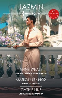 Cuando nunca se ha amado - Amor en palacio - Un hombre de palabra - Anne Weale - E-Book