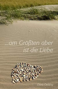 Am Größten aber ist die Liebe - Doris Oetting - E-Book