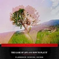 The Game of Life and How to Play It - Florence Scovel Shinn - Hörbuch