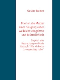 Brief an die Mutter eines Säuglings über weibliches Begehren und Mütterlichkeit - Gesine Palmer - E-Book