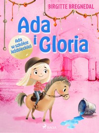 Ada i Gloria 3: Ada w szkółce jeździeckiej - Birgitte Bregnedal - E-Book