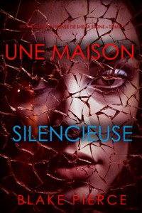 Une Maison Silencieuse (Un thriller à suspense de Sheila Stone – Tome 4) - Blake Pierce - E-Book