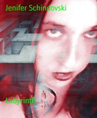 Labyrinth - Jenifer Schindovski - kostenlos E-Book