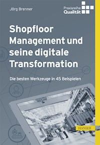 Shopfloor Management und seine digitale Transformation - Jörg Brenner - E-Book