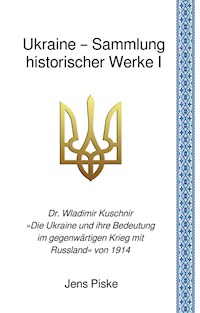 Ukraine – Sammlung historischer Werke I - Wladimir Kuschnir - E-Book