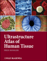 Ultrastructure Atlas of Human Tissues - Fred Hossler - E-Book