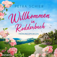 Willkommen in Rodderbach. Frühlingsmorgen - Petra Schier - Hörbuch