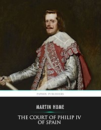 The Court of Philip IV of Spain - Martin Hume - E-Book
