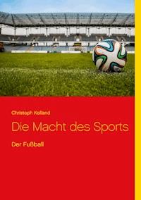 Die Macht des Sports - Christoph Kolland - E-Book