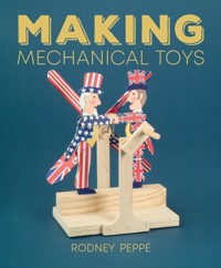 Making Mechanical Toys - Rodney Peppe - E-Book