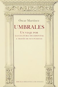 Umbrales. Un viaje por la cultura occidental a través de sus puertas - Óscar Martínez - E-Book