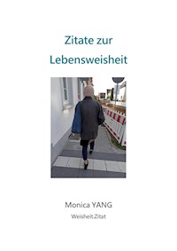 Zitate zur Lebensweisheit - Monica YANG - E-Book