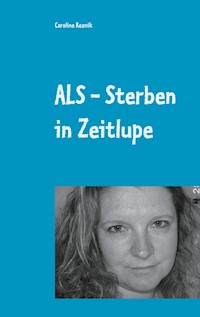 ALS - Sterben in Zeitlupe - Caroline Reznik - E-Book