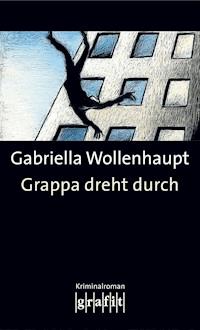 Grappa dreht durch - Gabriella Wollenhaupt - E-Book