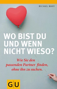 Wo bist Du und wenn nicht wieso? - Michael Mary - E-Book