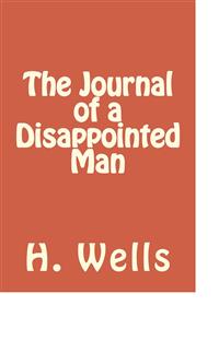 The Journal of a Disappointed Man - H G Wells - E-Book