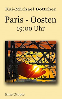Paris - Oosten - 19:00 Uhr - Kai-Michael Böttcher - E-Book