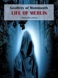 Life of Merlin - Geoffrey of Monmouth - E-Book