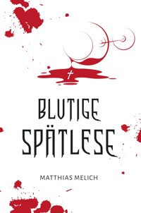 Blutige Spätlese - Matthias Melich - E-Book