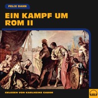 Ein Kampf um Rom II - Felix  Dahn - Hörbuch
