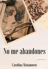 No me abandones - Carolina Matamoros - E-Book