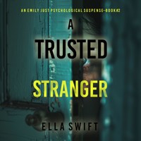 A Trusted Stranger (An Emily Just Psychological Thriller—Book Two) A compelling psychological thriller with an astounding twist - Ella Swift - Hörbuch