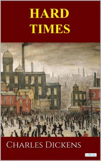 Hard Times - Dickens - Charles Dickens. - E-Book