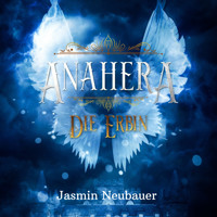 Anahera - Die Erbin - Jasmin Neubauer - Hörbuch