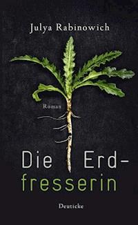 Die Erdfresserin - Julya Rabinowich - E-Book