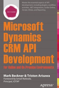 Microsoft Dynamics CRM API Development for Online and On-Premise Environments - Mark Beckner - E-Book