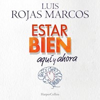 Estar bien aquí y ahora - Luis Rojas Marcos - Hörbuch